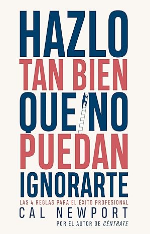 libro hazlo tan bien que no puedan ignorarte